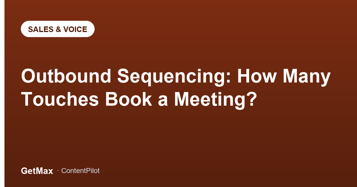 Outbound Sequencing: How Many Touches Book a Meeting?