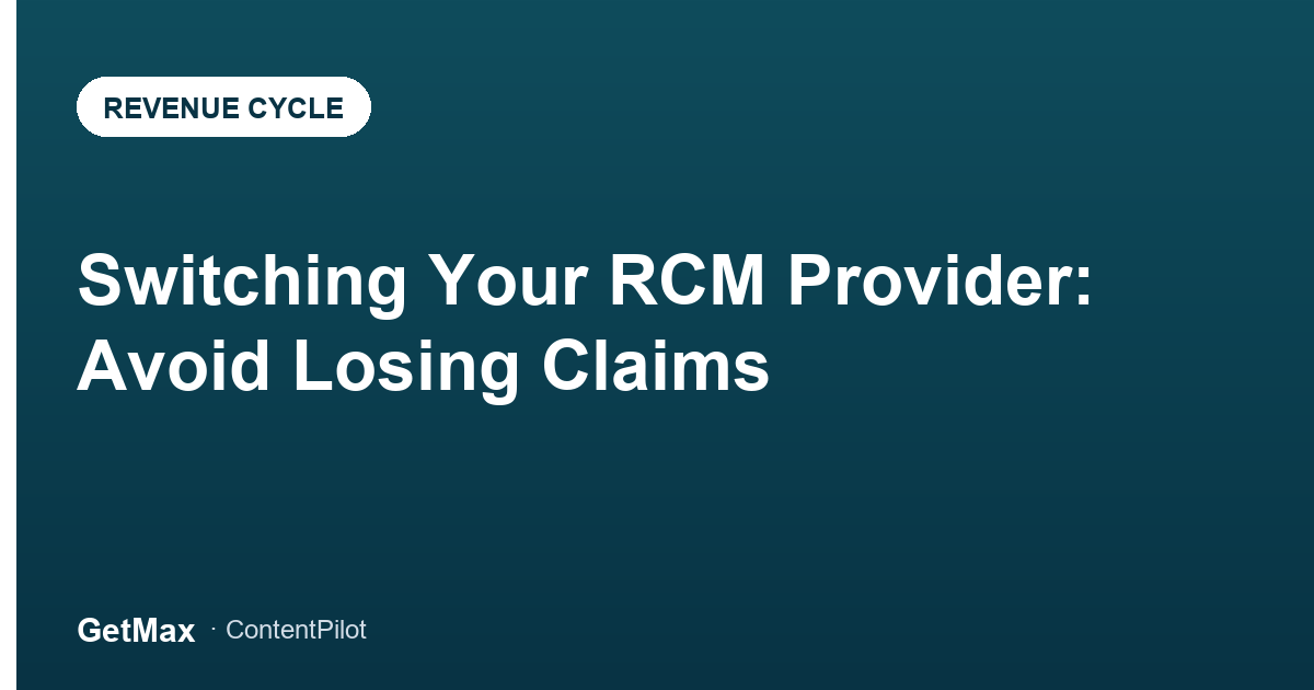 Switching Your RCM Provider: Avoid Losing Claims