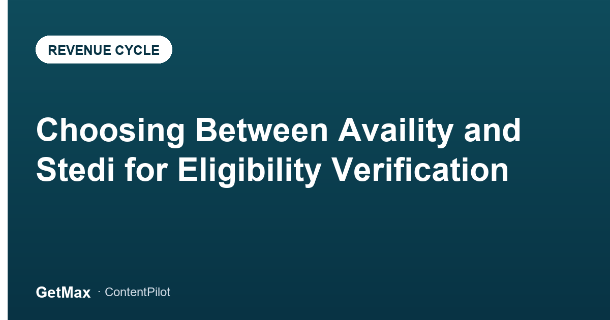 Choosing Between Availity and Stedi for Eligibility Verification
